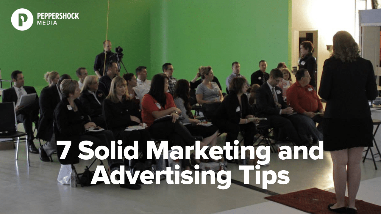 7 Solid Marketing and Advertising Tips