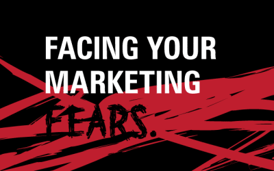Facing your Marketing Fears